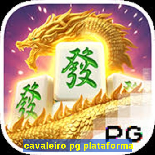 cavaleiro pg plataforma